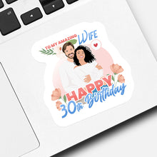 Load image into Gallery viewer, 30th Birthday Stickers for Your Wife